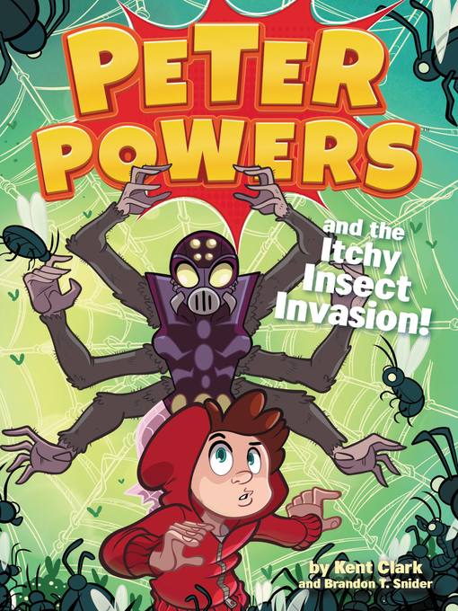 Title details for Peter Powers and the Itchy Insect Invasion! by Kent Clark - Available